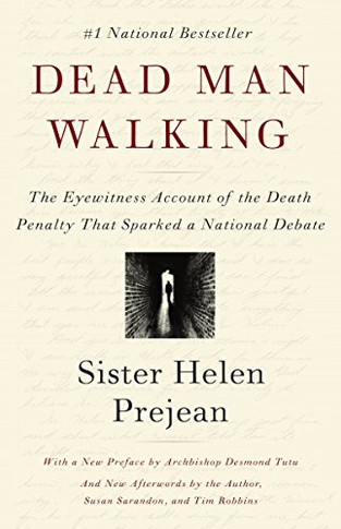 Dead Man Walking: The Eyewitness Account Of The Death Penalty That Sparked a National Debate