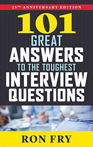 101 Great Answers To The Toughest Interview Questions, 25Th Anniversary Edition
