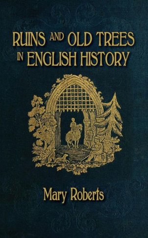 Ruins And Old Trees Associated With Memorable Events In English History