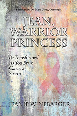 Jean, Warrior Princess: Be Transformed As You Brave Cancer's Storm - 9781648302527
