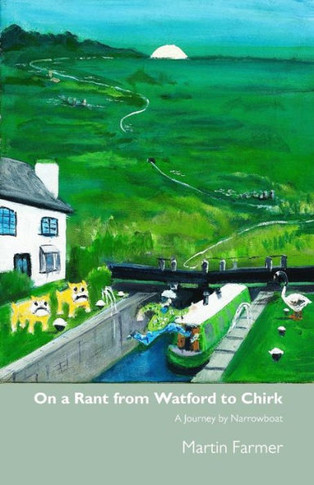On A Rant From Watford To Chirk : An Army Veteran'S Journey By Narrowboat
