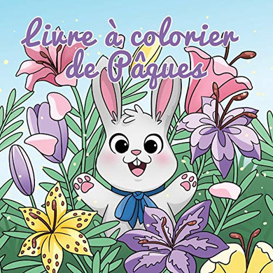 Livre À Colorier De Pâques: Panier De Pâques Et Livres Pour Les Enfants De 4 À 8 Ans (Livres De Coloriage Pour Enfants) (French Edition)