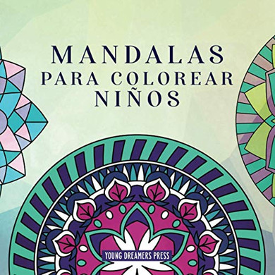 Mandalas Para Colorear Niños: Libro Para Colorear Con Mandalas Divertidos, Fáciles Y Relajantes Para Niños, Niñas Y Principiantes (Cuadernos Para Colorear Niños) (Spanish Edition)