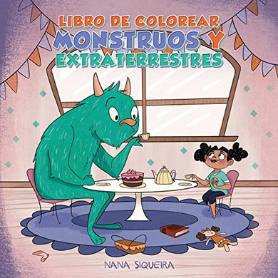 Libro De Colorear Monstruos Y Extraterrestres: Para Niños De 4 A 8 Años (Cuadernos Para Colorear Niños) (Spanish Edition)