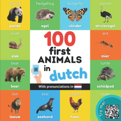 100 First Animals In Dutch: Bilingual Picture Book For Kids: English / Dutch With Pronunciations (Learn Dutch)