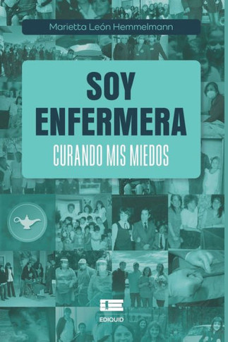 Soy Enfermera: Curando Mis Miedos (Spanish Edition)