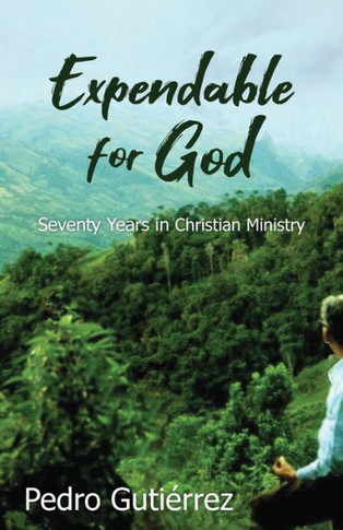 Expendable For God: Seventy Years In Christian Ministry