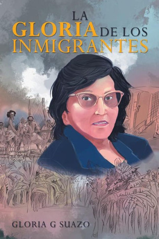 La Gloria de los Inmigrantes (Spanish Edition)