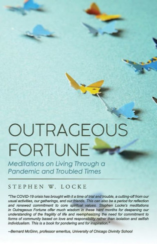 Outrageous Fortune: Meditations On Living Through A Pandemic And Troubled Times