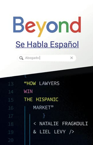 Beyond Se Habla Espaã±Ol: How Lawyers Win The Hispanic Market - 9781544521664