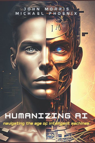 Humanizing Ai: A Guide To Navigating The Age Of Intelligent Machines
