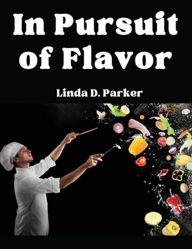 In Pursuit of Flavor: Tips and Tricks to Fry, Grill, Roast, and Bake