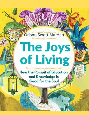 The Joys Of Living: How The Pursuit Of Education And Knowledge Is Good For The Soul