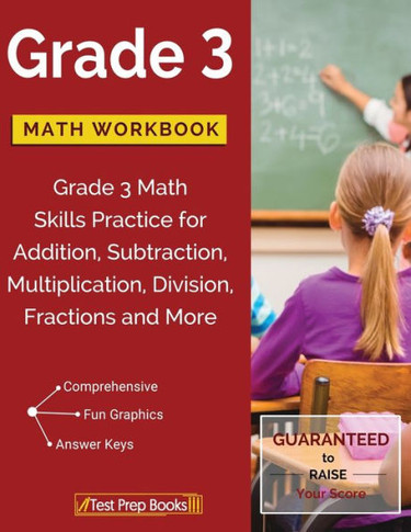 Grade 3 Math Workbook: Grade 3 Math Skills Practice For Addition, Subtraction, Multiplication, Division, Fractions And More