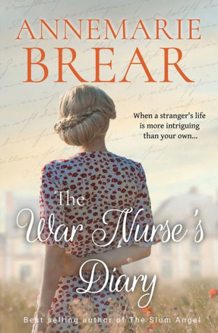 The War Nurse'S Diary: An Emotional Dual Timeline