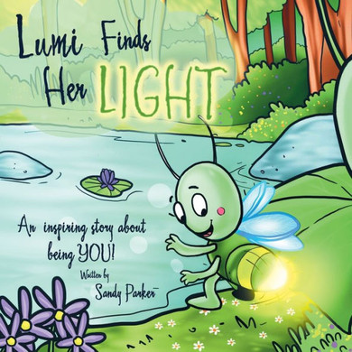 Lumi Finds Her Light: An Inspiring Story About Being You!