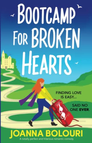 Bootcamp For Broken Hearts: A Totally Perfect And Hilarious Romantic Comedy