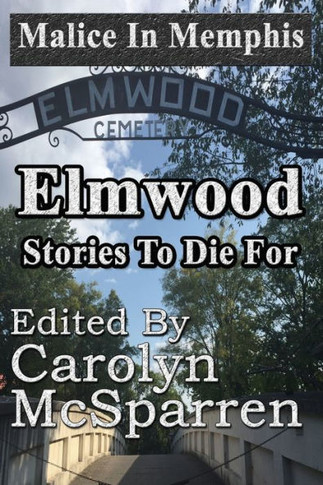 Malice In Memphis : Elmwood: Stories To Die For