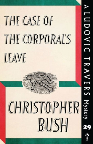 The Case Of The Corporal'S Leave : A Ludovic Travers Mystery