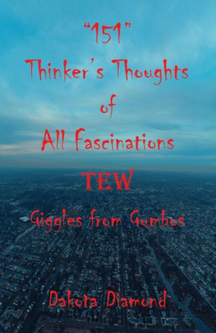 151 Thinker's Thoughts Of All Fascinations Tew - Giggles From Gumbos