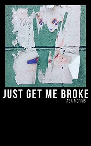 Just Get Me Broke.: Exercises in Haiku