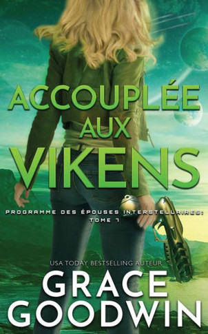 Accouplée aux Vikens (Programme Des Épouses Interstellaires) (French Edition)