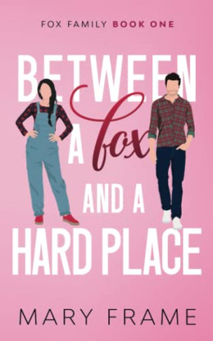 Between A Fox And A Hard Place: A Small Town Family Romance (Fox Family)