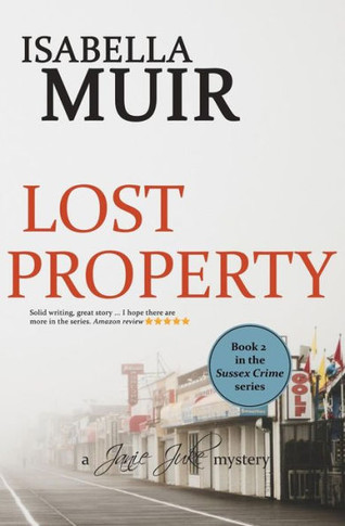 Lost Property : A Sussex Crime Story Of Shocking Wartime Secrets And Romance