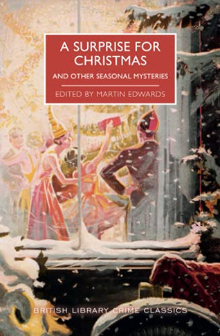 A Surprise For Christmas And Other Seasonal Mysteries (British Library Crime Classics)