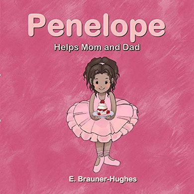 Penelope: Helps Mom and Dad