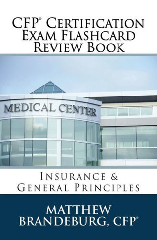 CFP Certification Exam Flashcard Review Book: Insurance & General Principles (2019 Edition) (CFP Certification Exam Flashcard Review Books)