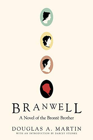 Branwell: A Novel of the Bront? Brother
