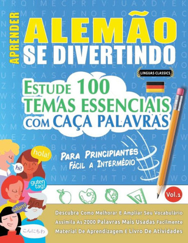 Aprender Alemão Se Divertindo! - Para Principiantes: Fácil A Intermédio - Estude 100 Temas Essenciais Com Caça Palavras - Vol.1 - Descubra Como Melhorar E Ampliar Seu Vocabulário! (Portuguese Edition)