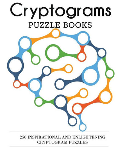 Cryptograms Puzzle Books: 250 Inspirational and Enlightening Cryptogram Puzzles (Cryptogram Puzzles for Adults)