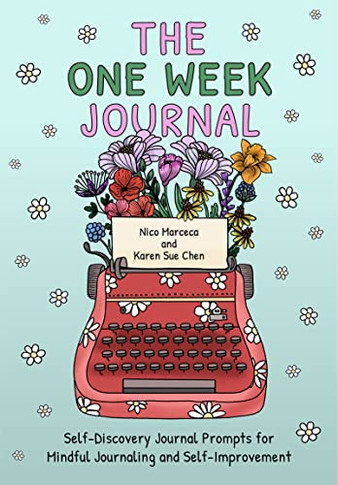 The One Week Journal: ?Self-Discovery Journal Prompts for Mindful Journaling and Self-Improvement (Time efficient journaling with stress relief coloring pages for adults)