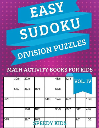 Easy Sudoku Division Puzzles Vol Iv : Math Activity Books For Kids