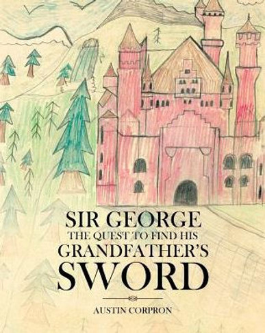 Sir George: The Quest To Find His Grandfather'S Sword