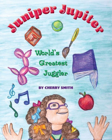Juniper Jupiter: World's Greatest Juggler