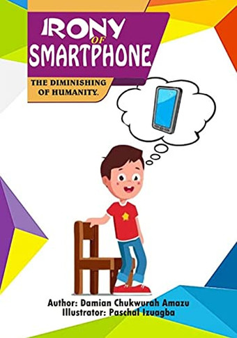 Irony Of Smartphone: The Diminishing Of Humanity - 9781736943328