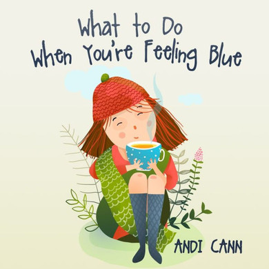 What To Do When You'Re Feeling Blue