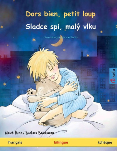 Dors Bien, Petit Loup ? Sladce Spi, Malý Vlku (Français ? Tchèque): Livre Bilingue Pour Enfants (Sefa Albums Illustrés En Deux Langues) (French Edition)