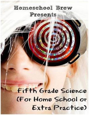 Fifth Grade Science: (For Home School Or Extra Practice)