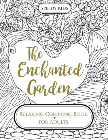 The Enchanted Garden : Relaxing Coloring Book For Adults