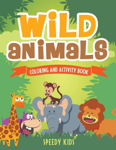 Wild Animals : Coloring And Activity Book
