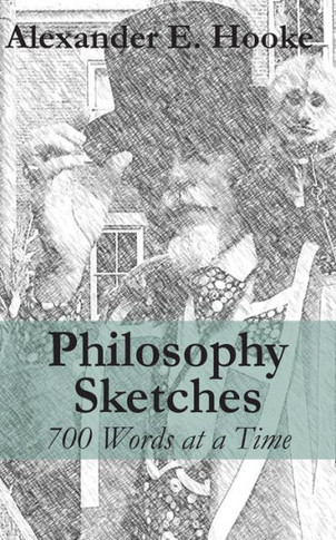 Philosophy Sketches: 700 Words At A Time