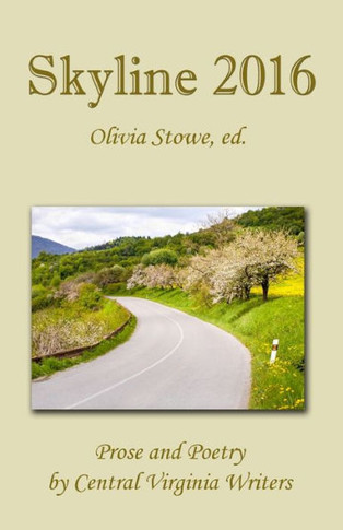 Skyline 2016: Prose And Poetry By Central Virginia Writers (Skyline Anthologies)