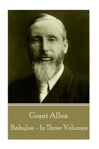 Grant Allen - Babylon: In Three Volumes
