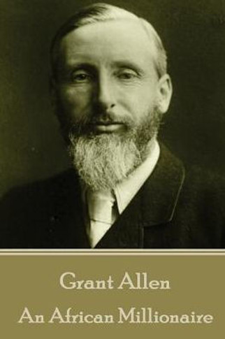 Grant Allen - An African Millionaire