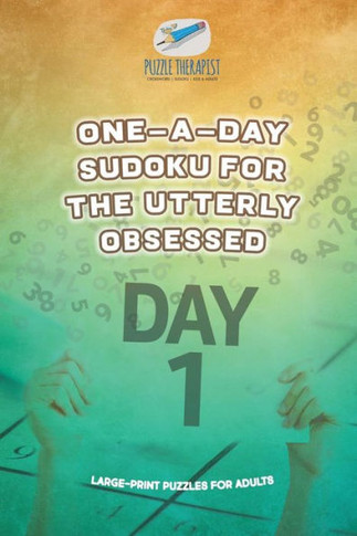 One-A-Day Sudoku For The Utterly Obsessed | Large-Print Puzzles For Adults