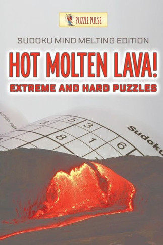 Hot Molten Lava! Extreme And Hard Puzzles : Sudoku Mind Melting Edition